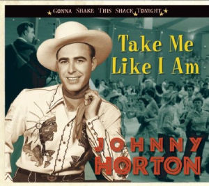 Horton Johnny - Take Me Like I Am-Gonn ryhmässä CD @ Bengans Skivbutik AB (1087627)