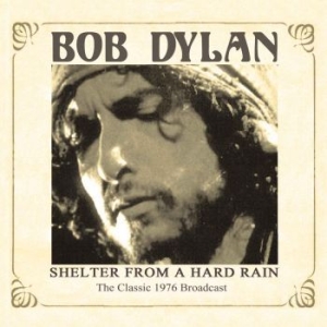 Dylan Bob - Shelter From A Hard Rain (Live Fm B ryhmässä Minishops / Bob Dylan @ Bengans Skivbutik AB (1093198)