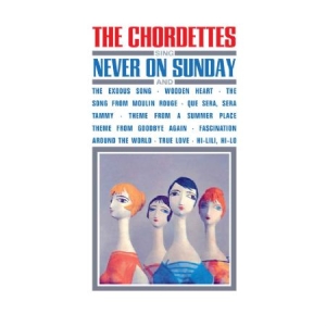 Chordettes - Sing Never On Sunday ryhmässä CD @ Bengans Skivbutik AB (1098877)