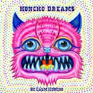 Be Calm Honcho - Honcho Dreams ryhmässä CD @ Bengans Skivbutik AB (1098927)