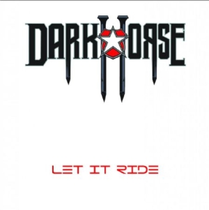 Dark Horse - Let It Ride ryhmässä CD @ Bengans Skivbutik AB (1098977)