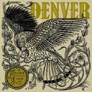 Denver - Rowdy Love ryhmässä CD @ Bengans Skivbutik AB (1099091)