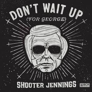 Jennings Shooter - Don't Wait Up (For George) ryhmässä VINYYLI @ Bengans Skivbutik AB (1099869)