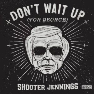 Jennings Shooter - Don't Wait Up (For George) ryhmässä CD @ Bengans Skivbutik AB (1099933)