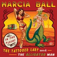 Ball Marcia - Tattooed Lady & The Alligator Man ryhmässä CD @ Bengans Skivbutik AB (1105205)