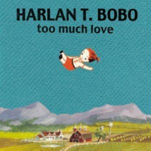 Harlan T. Bobo - Too Much Love ryhmässä CD @ Bengans Skivbutik AB (1107846)