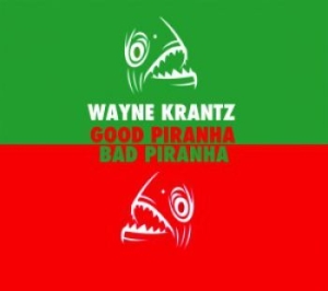 Krantz Wayne - Good Prianha&Bad Piranha ryhmässä CD @ Bengans Skivbutik AB (1107876)