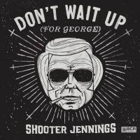 Jennings Shooter - Don't Wait Up (For George) ryhmässä CD @ Bengans Skivbutik AB (1109410)