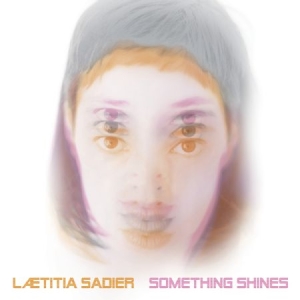 Sadier Laetitia - Something Shines ryhmässä CD @ Bengans Skivbutik AB (1114269)