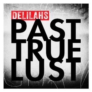 Delilahs - Past True Lust ryhmässä CD @ Bengans Skivbutik AB (1114313)