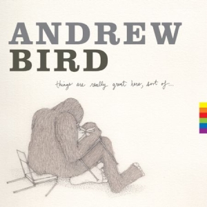 Bird Andrew - Things Are Really Great Here, Sort ryhmässä VINYYLI @ Bengans Skivbutik AB (1114382)