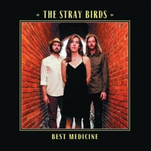 Stray Birds - Best Medicine ryhmässä ME SUOSITTELEMME / Klassiska lablar / YepRoc / CD @ Bengans Skivbutik AB (1114391)