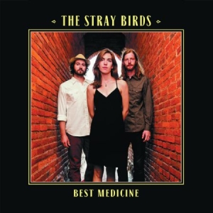 Stray Birds - Best Medicine ryhmässä ME SUOSITTELEMME / Klassiska lablar / YepRoc / Vinyyli @ Bengans Skivbutik AB (1114392)