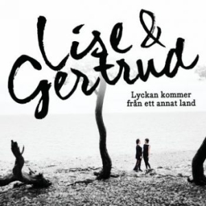 Lise&Gertrud - Lyckan Kommer Från Ett Annat Land ryhmässä CD @ Bengans Skivbutik AB (1114912)