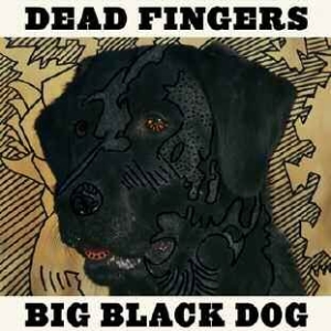 Dead Fingers - Big Black Dog ryhmässä VINYYLI @ Bengans Skivbutik AB (1125410)