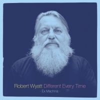 Robert Wyatt - Different Every Time (Volume 2) ryhmässä VINYYLI @ Bengans Skivbutik AB (1129360)