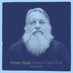 Robert Wyatt - Different Every Time ryhmässä CD @ Bengans Skivbutik AB (1129367)