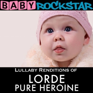 Baby Rockstar - Lullaby Renditions Of Lorde: Pure H ryhmässä CD @ Bengans Skivbutik AB (1131185)