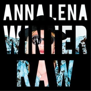 Winter Anna Lena - Raw ryhmässä ME SUOSITTELEMME / Joululahjavinkki: CD @ Bengans Skivbutik AB (1134494)