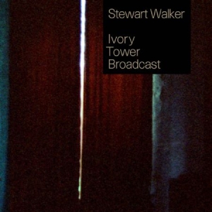 Stuart Walker - Ivory Tower Broadcast ryhmässä CD @ Bengans Skivbutik AB (1134497)