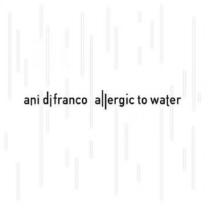 Difranco Ani - Allergic To Water ryhmässä ME SUOSITTELEMME / Joululahjavinkki: CD @ Bengans Skivbutik AB (1142419)