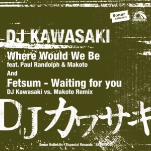 Dj Kawasaki - Where Would We Be Feat. Paul Randol ryhmässä VINYYLI @ Bengans Skivbutik AB (1145927)