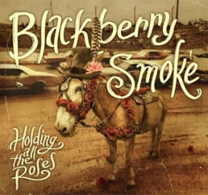 Blackberry Smoke - Holding All The Roses ryhmässä Minishops / Blackberry Smoke @ Bengans Skivbutik AB (1146493)