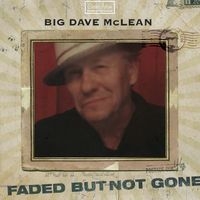 Mclean Big Dave - Faded But Not Gone ryhmässä CD @ Bengans Skivbutik AB (1146771)