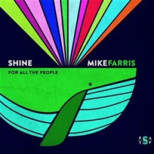 Farris Mike - Shine For All The People ryhmässä CD @ Bengans Skivbutik AB (1148158)