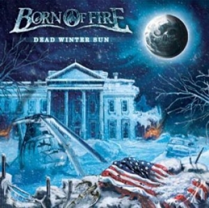 Born Of Fire - Dead Winter Sun ryhmässä CD @ Bengans Skivbutik AB (1149350)