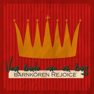 Barnkören Rejoice - Vem Kunde Ana En Kung ryhmässä CD @ Bengans Skivbutik AB (1151337)