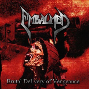 Embalmed - Brutal Delivery Of Vengeance ryhmässä CD @ Bengans Skivbutik AB (1151422)