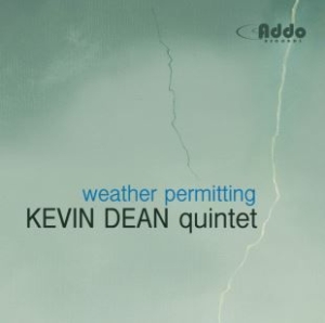 Kevin Dean Quintet - Weather Permitting ryhmässä CD @ Bengans Skivbutik AB (1151534)