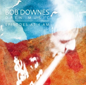 Bob Downes Open Music - Episodes At 4 Am ryhmässä CD @ Bengans Skivbutik AB (1152177)