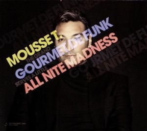 Mousse T. - Gourmet De Funk/All Nite Madne ryhmässä CD @ Bengans Skivbutik AB (1152234)