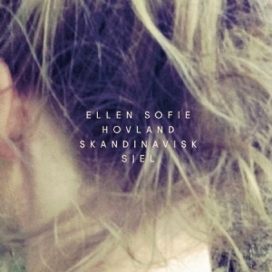 Hovland Ellen Sofie - Skandinavisk Sjel ryhmässä ME SUOSITTELEMME / Joululahjavinkki: CD @ Bengans Skivbutik AB (1154885)