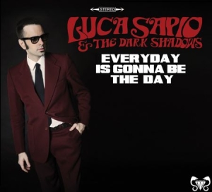 Sapio Luca & The Dark Shadows - Every Day Is Gonna Be The Day ryhmässä CD @ Bengans Skivbutik AB (1164783)