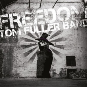 Tom Fuller Band - Freedom ryhmässä CD @ Bengans Skivbutik AB (1164820)