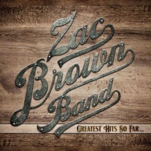 Zac Brown Band - Greatest Hits So Far... ryhmässä CD @ Bengans Skivbutik AB (1166790)