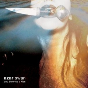 Azar Swan - And Blow Us A Kiss ryhmässä VINYYLI @ Bengans Skivbutik AB (1167472)