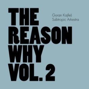 Goran Kajfes Subtropic Arkestra - Reason Why Vol.2 ryhmässä CD @ Bengans Skivbutik AB (1172749)