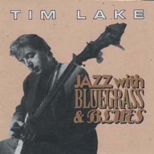 Lake Tim - Jazz With Bluegrass & Blues ryhmässä CD @ Bengans Skivbutik AB (1176461)