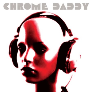 Chrome Daddy - Chrome Daddy ryhmässä CD @ Bengans Skivbutik AB (1176467)