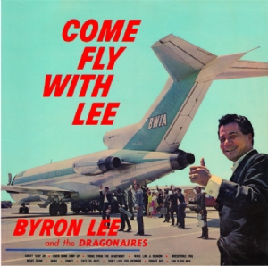 Lee Byron & The Dragonaires - Come Fly With Lee (180 G) ryhmässä VINYYLI @ Bengans Skivbutik AB (1176754)