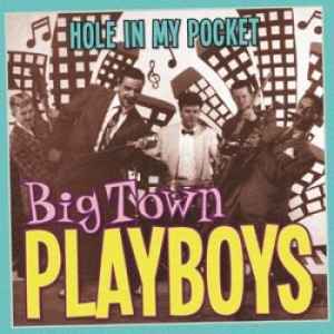 Big Town Playboys - Hole In My Pocket ryhmässä CD @ Bengans Skivbutik AB (1177391)