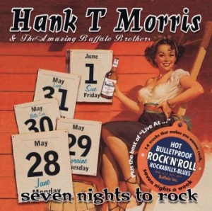 Hank T Morris & The Amazing Buffalo - Seven Nights To Rock - Plus ryhmässä CD @ Bengans Skivbutik AB (1179023)