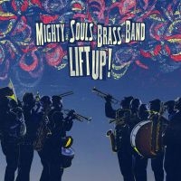 Mighty Souls Brass Band - Lift Up! ryhmässä CD @ Bengans Skivbutik AB (1179169)