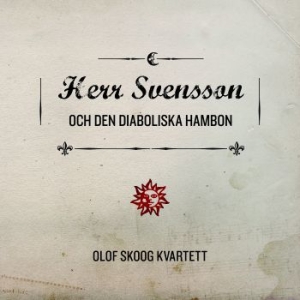 Olof Skoog Kvartett - Herr Svensson Och Den Diaboliska Ha ryhmässä CD @ Bengans Skivbutik AB (1179206)