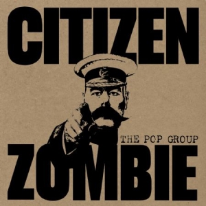 Pop Group The - Citizen Zombie (Deluxe) ryhmässä CD @ Bengans Skivbutik AB (1181584)