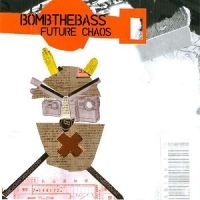 Bomb The Bass - Future Chaos ryhmässä CD @ Bengans Skivbutik AB (1181933)